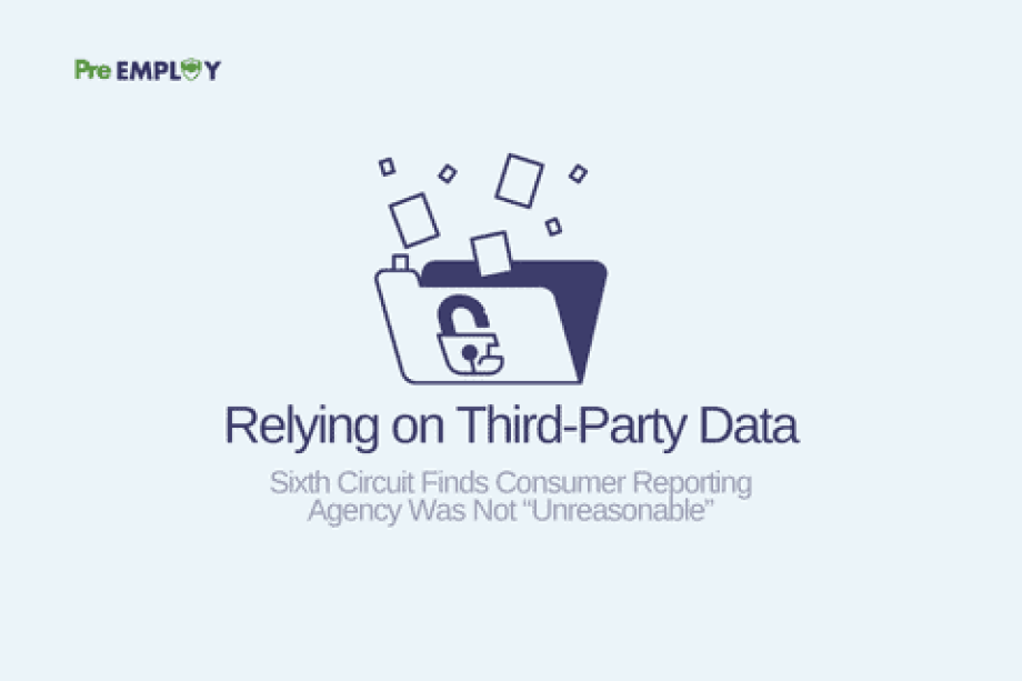 Sixth Circuit Finds Consumer Reporting Agency Was Not “Unreasonable” for Relying on Third-Party Data