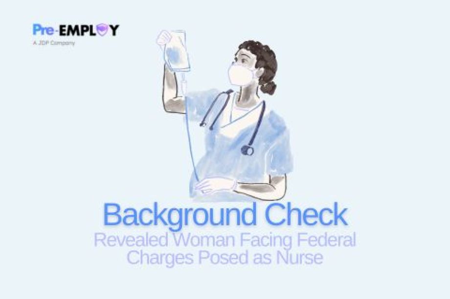 Background Check Revealed Woman Facing Federal Charges Posed as Nurse
