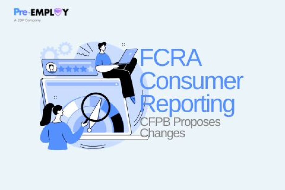 CFPB Proposes Changes to FCRA Consumer Reporting