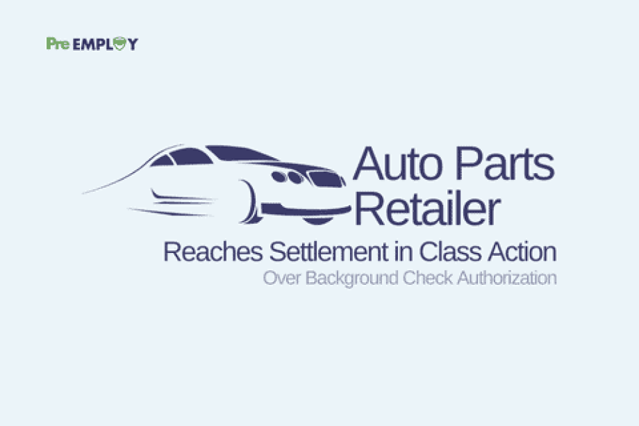Auto Parts Retailer Reaches Settlement in Class Action Over Background Check Authorization