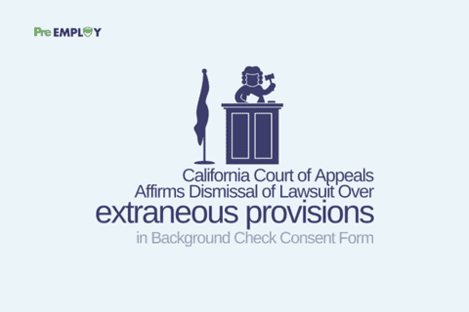 California Court of Appeals Affirms Dismissal of Lawsuit Over “Extraneous Provisions” in Background Check Consent Form